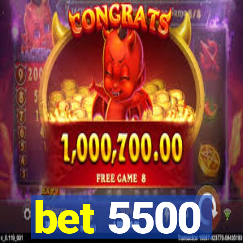 bet 5500